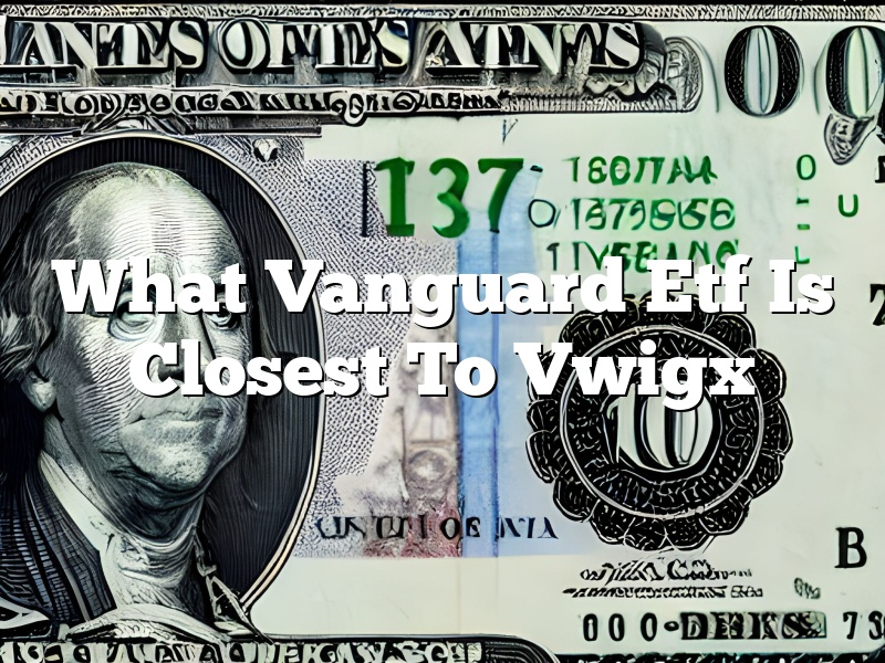 What Vanguard Etf Is Closest To Vwigx