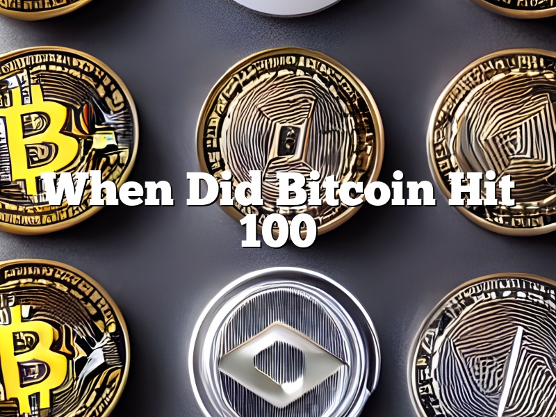 When Did Bitcoin Hit 100