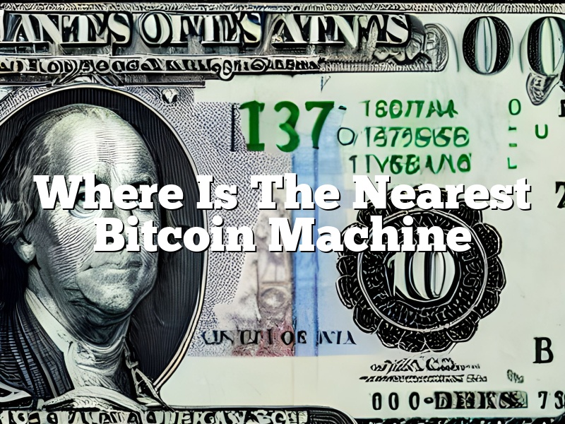 Where Is The Nearest Bitcoin Machine
