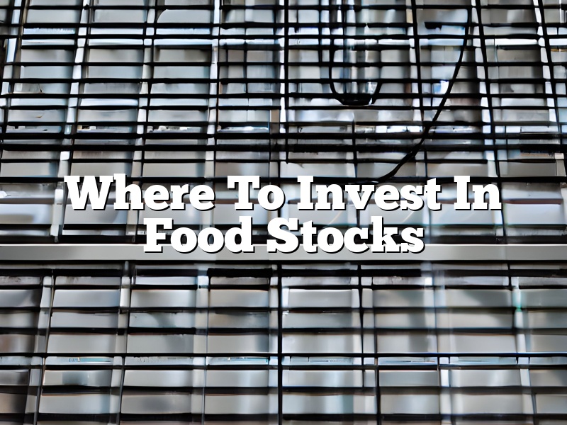 Where To Invest In Food Stocks