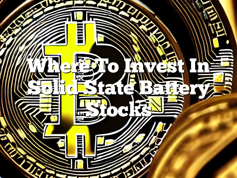 Where To Invest In Solid State Battery Stocks