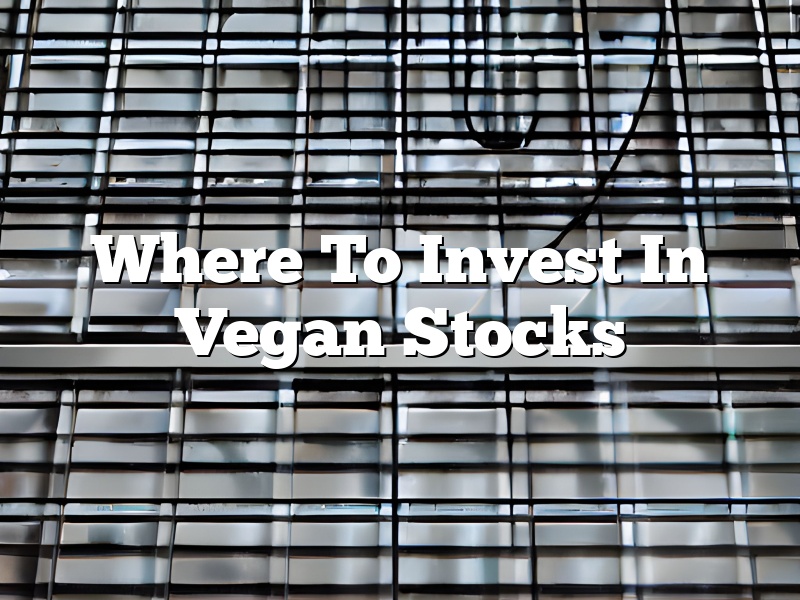 Where To Invest In Vegan Stocks