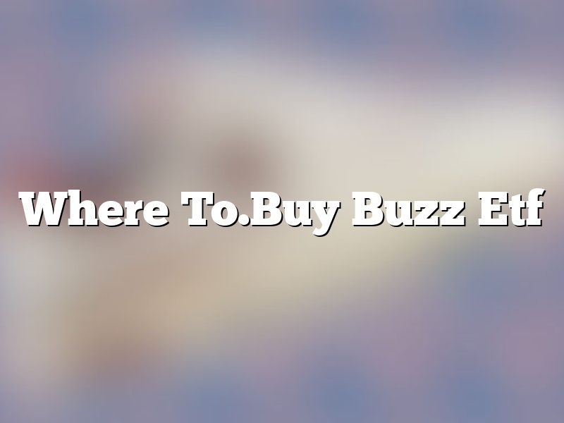 Where To.Buy Buzz Etf