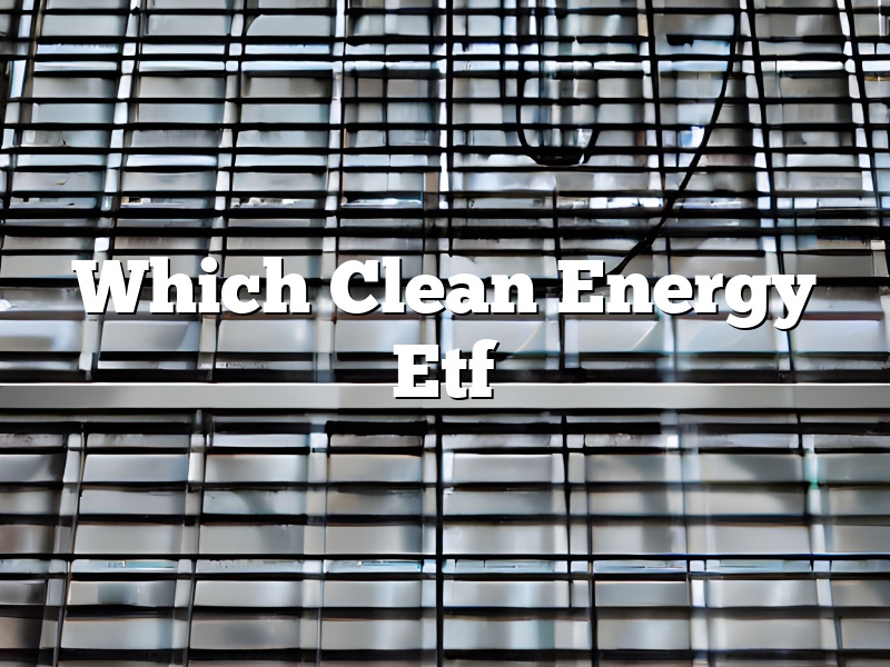 Which Clean Energy Etf