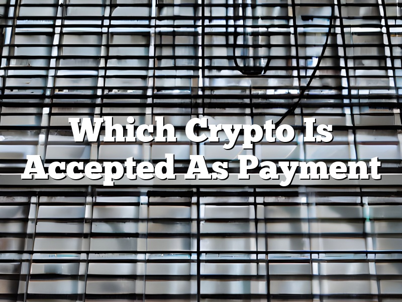 Which Crypto Is Accepted As Payment