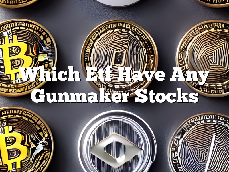Which Etf Have Any Gunmaker Stocks