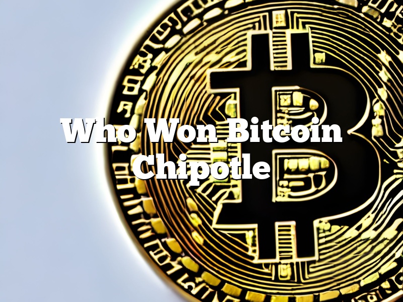 Who Won Bitcoin Chipotle
