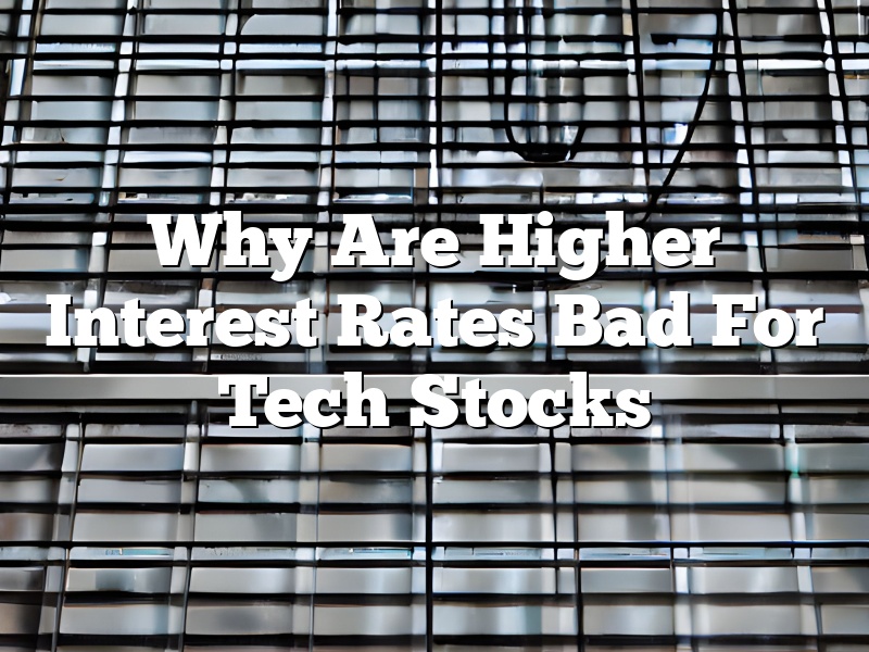 Why Are Higher Interest Rates Bad For Tech Stocks