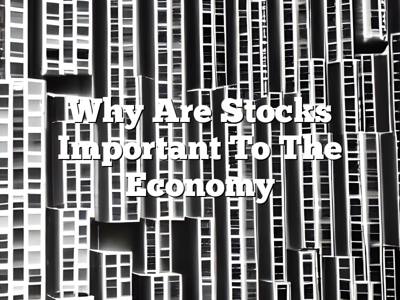 Why Are Stocks Important To The Economy