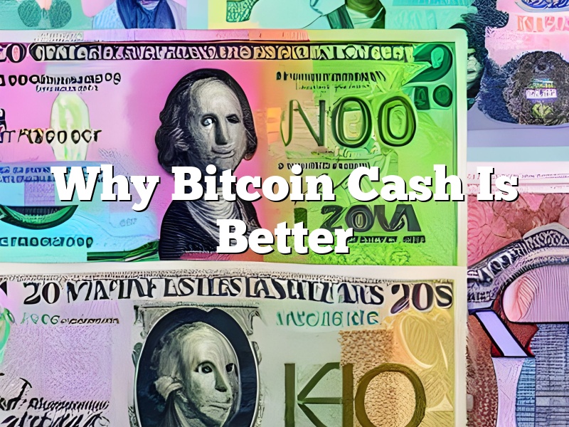 Why Bitcoin Cash Is Better