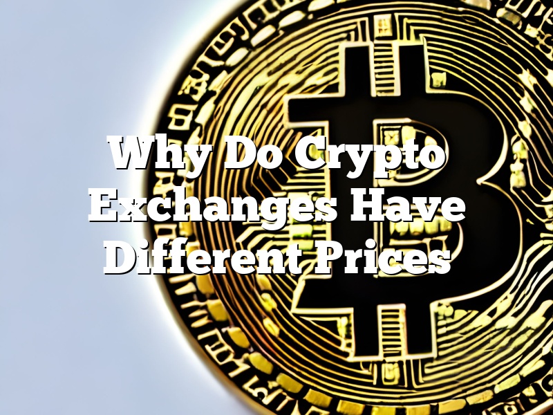 Why Do Crypto Exchanges Have Different Prices