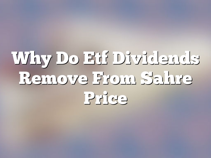 Why Do Etf Dividends Remove From Sahre Price