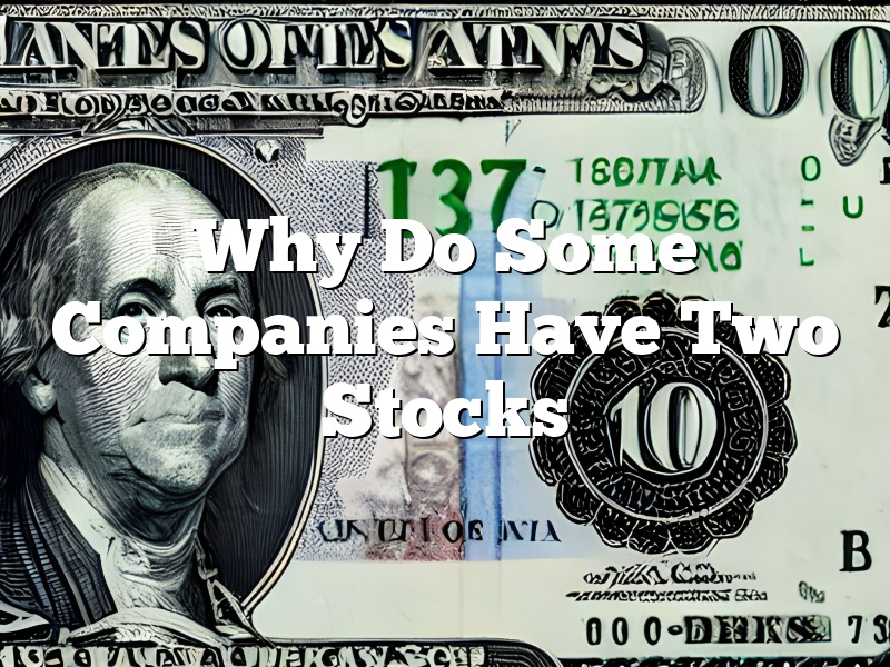 Why Do Some Companies Have Two Stocks