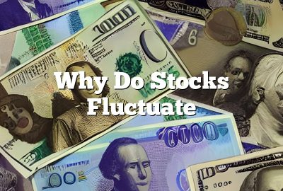 Why Do Stocks Fluctuate