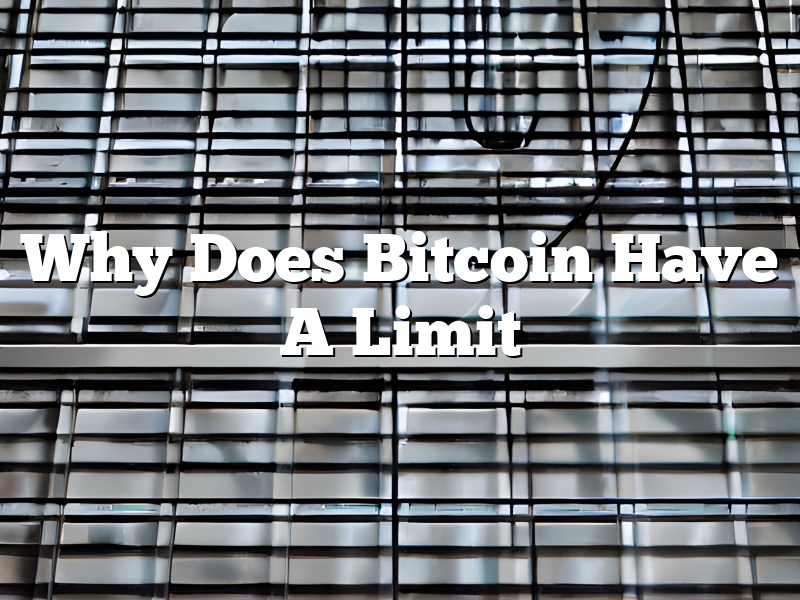 Why Does Bitcoin Have A Limit