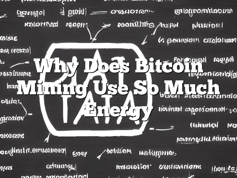 Why Does Bitcoin Mining Use So Much Energy