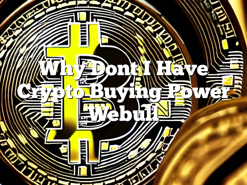 Why Dont I Have Crypto Buying Power Webull