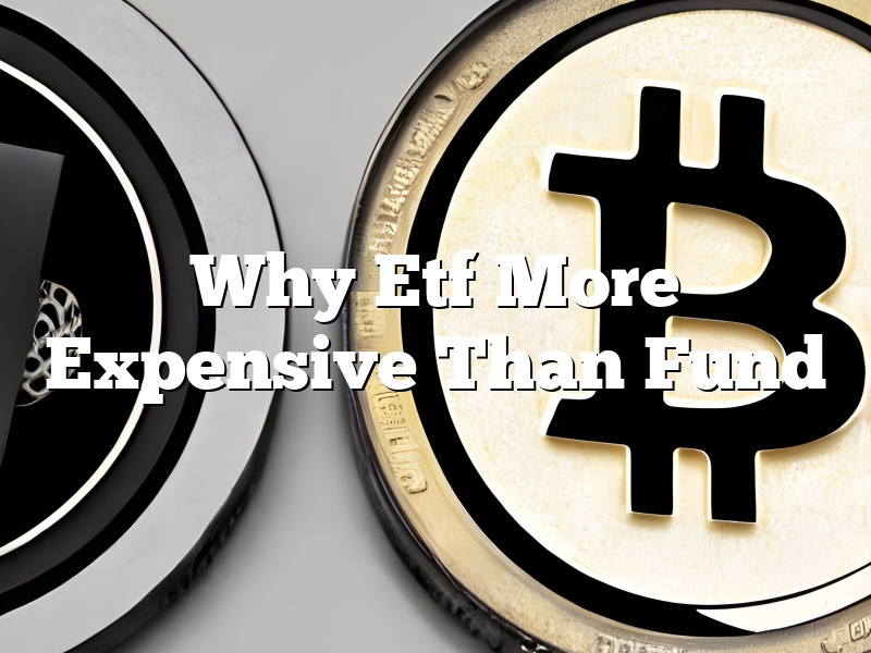 Why Etf More Expensive Than Fund