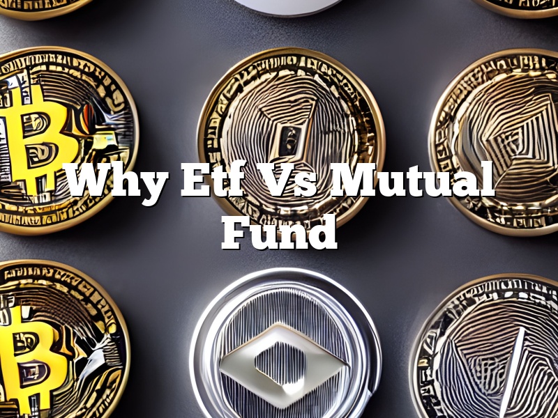 Why Etf Vs Mutual Fund