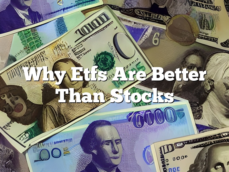 Why Etfs Are Better Than Stocks