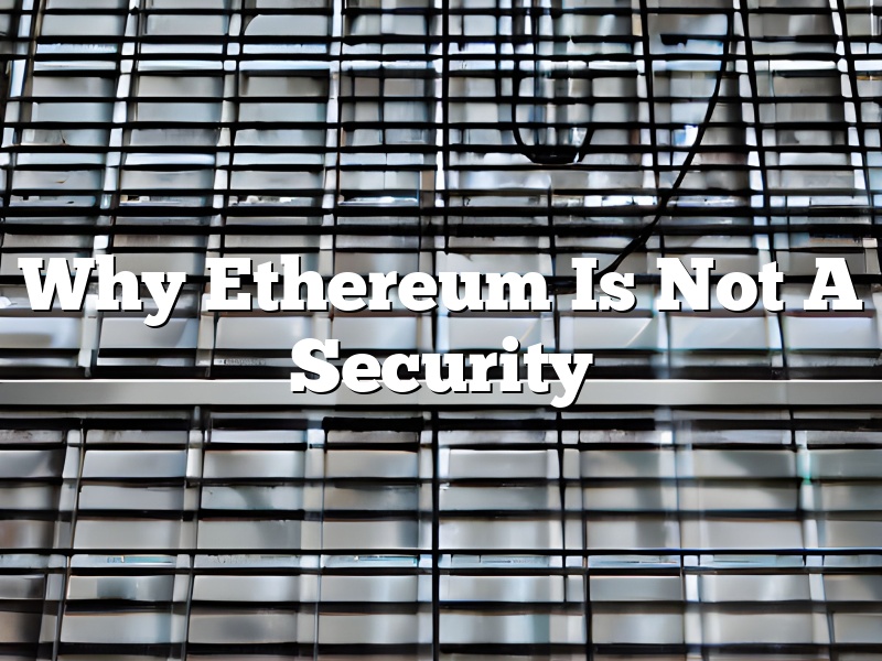 Why Ethereum Is Not A Security