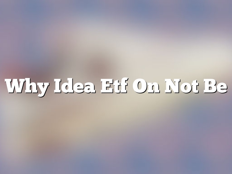 Why Idea Etf On Not Be