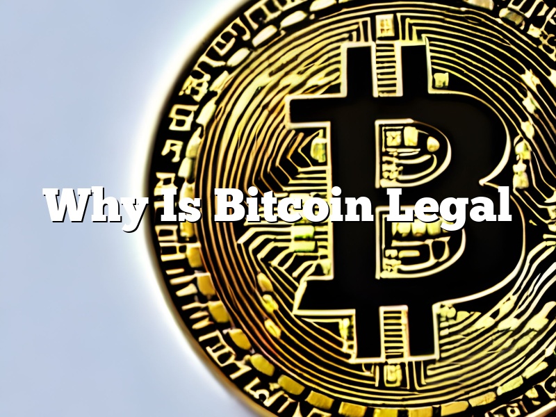 Why Is Bitcoin Legal