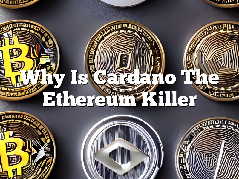 Why Is Cardano The Ethereum Killer