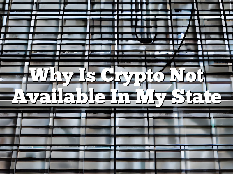 Why Is Crypto Not Available In My State
