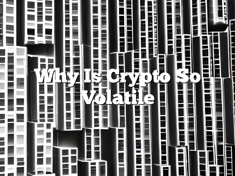Why Is Crypto So Volatile