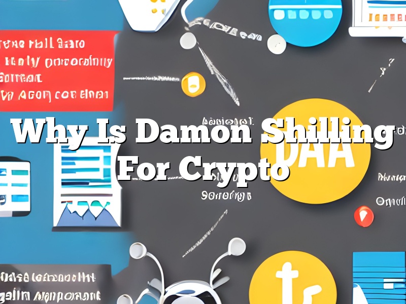 Why Is Damon Shilling For Crypto