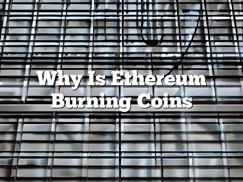 Why Is Ethereum Burning Coins