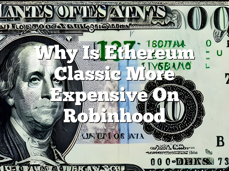Why Is Ethereum Classic More Expensive On Robinhood