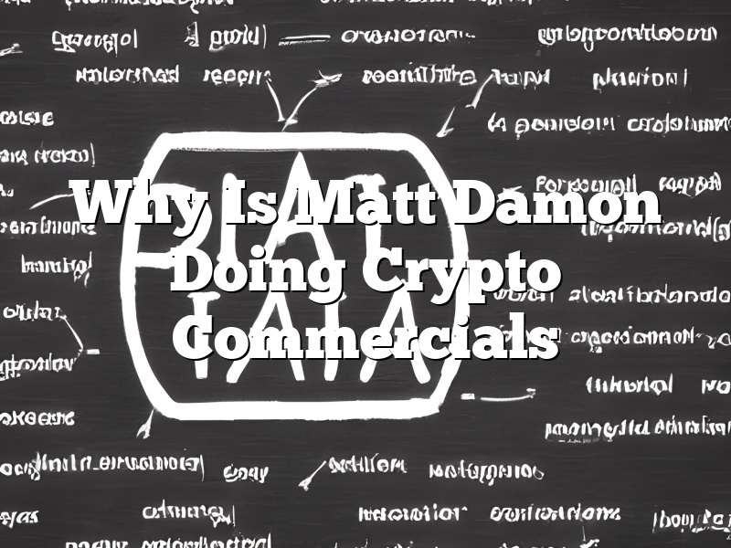 Why Is Matt Damon Doing Crypto Commercials