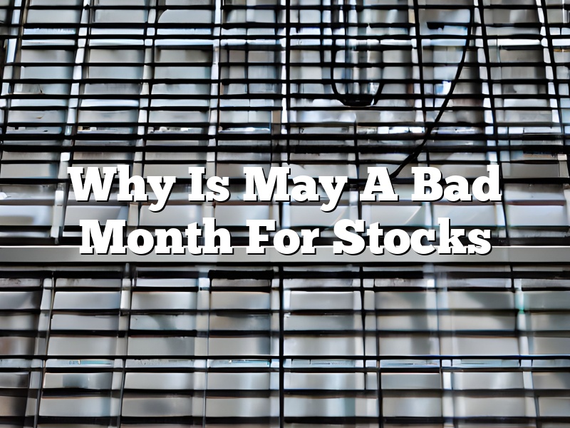 Why Is May A Bad Month For Stocks