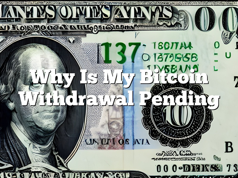 Why Is My Bitcoin Withdrawal Pending