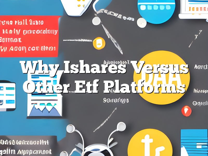 Why Ishares Versus Other Etf Platforms