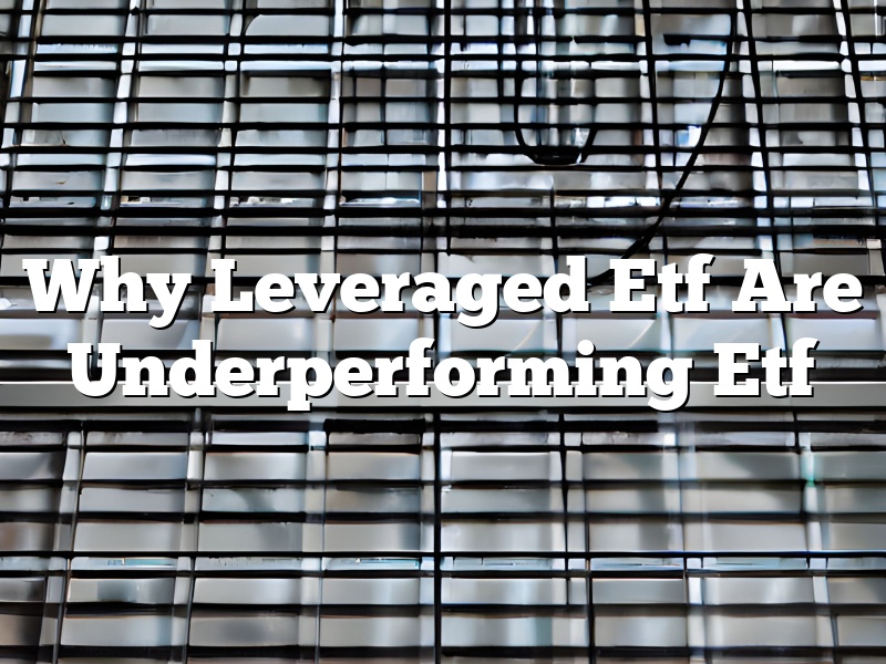 Why Leveraged Etf Are Underperforming Etf