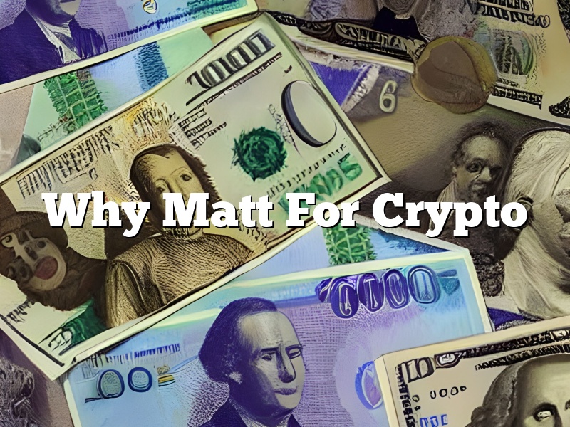 Why Matt For Crypto