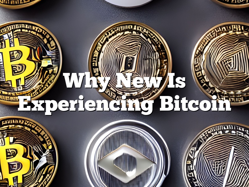 Why New Is Experiencing Bitcoin