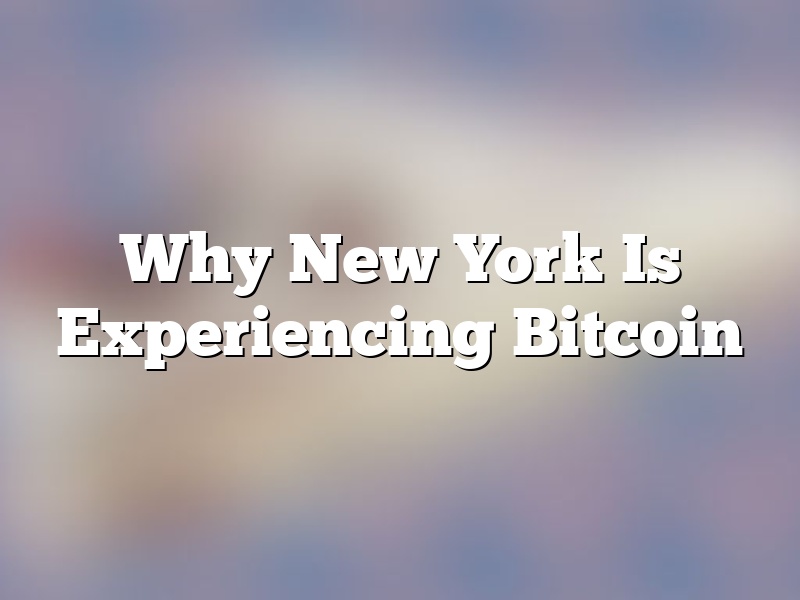 Why New York Is Experiencing Bitcoin
