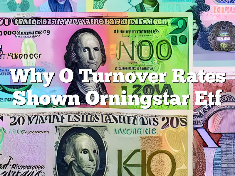 Why O Turnover Rates Shown Orningstar Etf