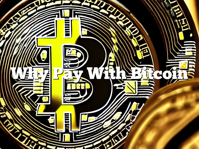 Why Pay With Bitcoin