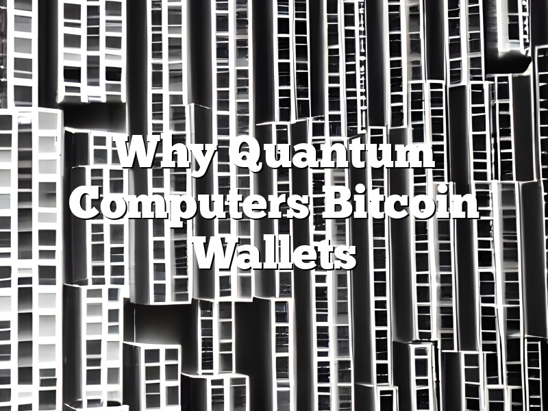 Why Quantum Computers Bitcoin Wallets