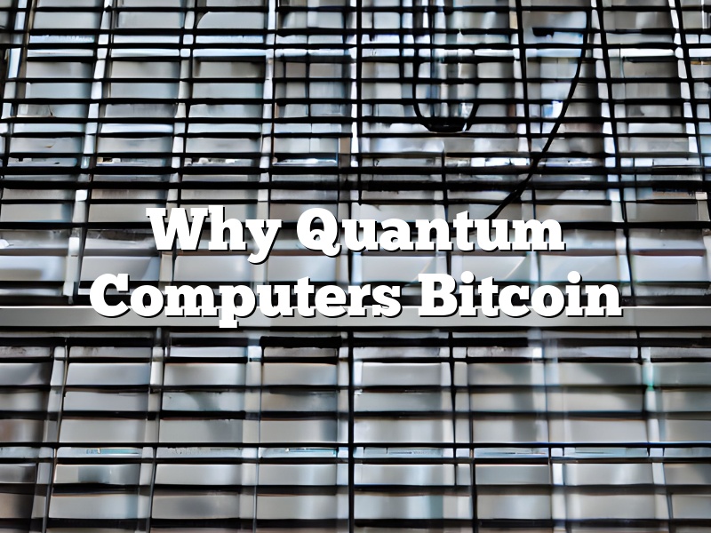 Why Quantum Computers Bitcoin