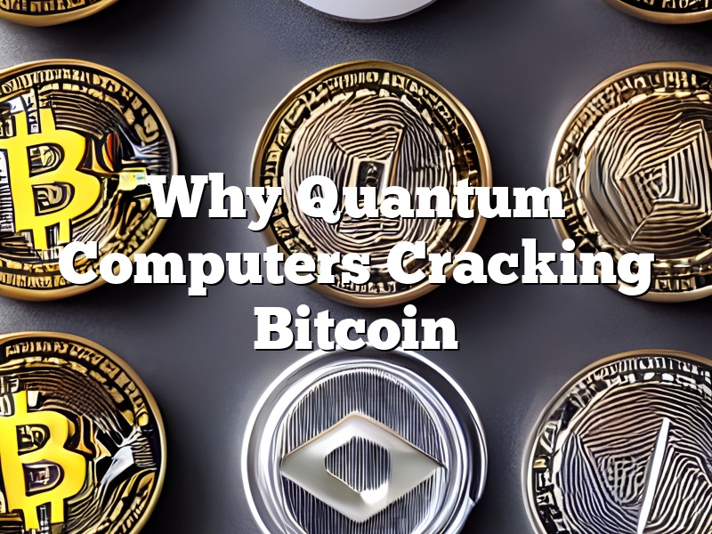 Why Quantum Computers Cracking Bitcoin