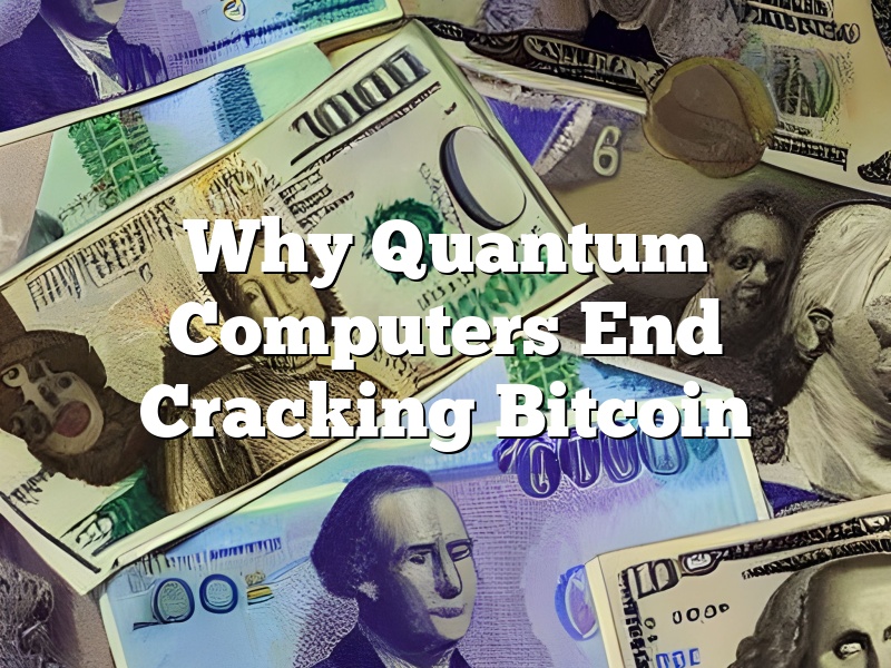 Why Quantum Computers End Cracking Bitcoin