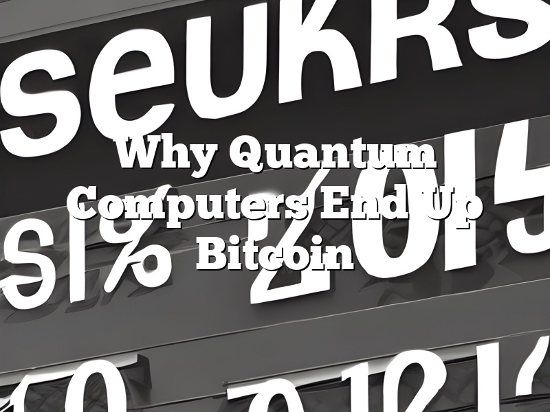Why Quantum Computers End Up Bitcoin