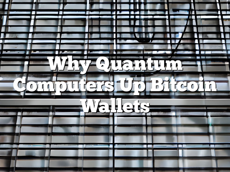 Why Quantum Computers Up Bitcoin Wallets