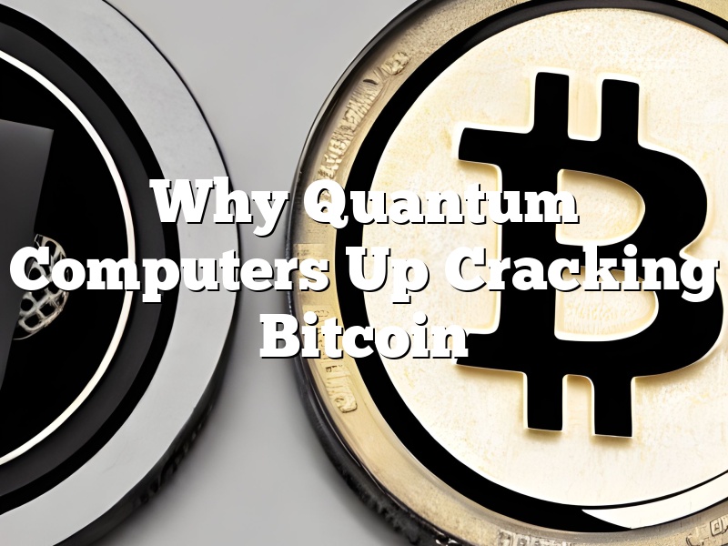 Why Quantum Computers Up Cracking Bitcoin